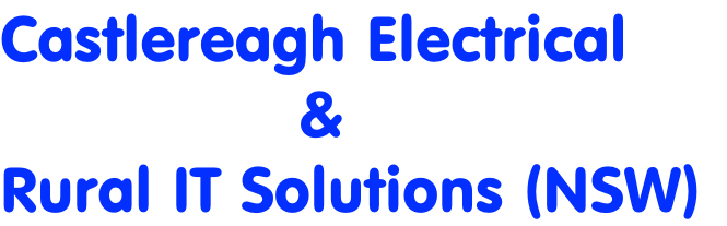 Castlereagh Electrical
&
Rural IT Solutions (NSW)
